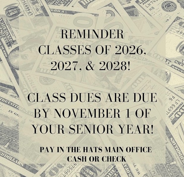 Reminder Classes of 2026, 2027 and 2028 - Class Dues are due by November 1 of your senior year. Pay in the HATS Main Office
